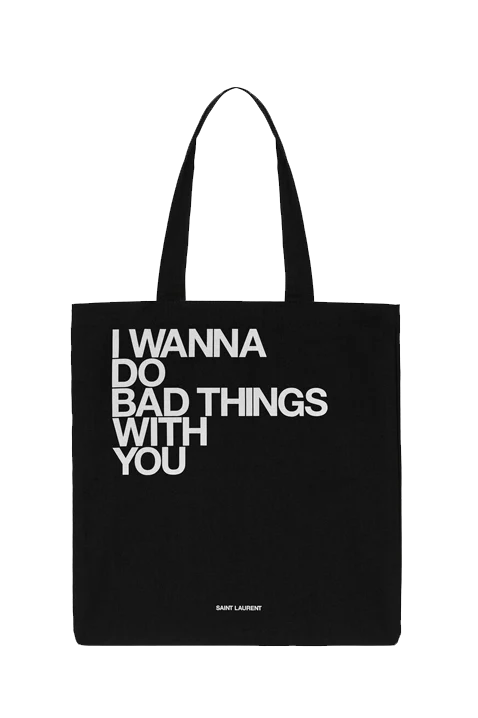 Saint Laurent "I WANNA DO BAD THINGS WITH YOU" TOTE BAG